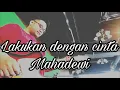 Download Lagu Lakukan Dengan Cinta - Mahadewi | Cover | Band Cover | Guitar Cover