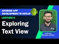 Lecture 6 - Exploring Text View