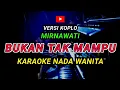 Download Lagu BUKAN TAK MAMPU - KARAOKE Nada Wanita - Versi Koplo ( Mirnawati )