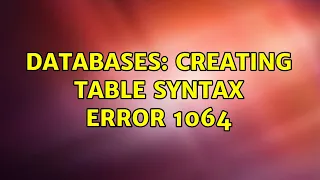 Databases Creating table syntax error 1064