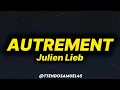 Julien Lieb - Autrement (lyrics/paroles)