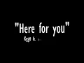 Here for you (lyrics)-Kygo ft. Ella Henderson