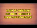 How to prevent infinite redirect loop on htaccess 4 Solutions