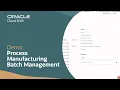 Batch Management Process Manufacturing in Oracle Fusion Cloud Manufacturing Demo