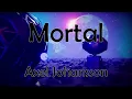 Download Lagu Mortal (Axel Johansson) - Lyrics