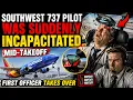 Southwest 737 Pilot Was Suddenly Incapacitated Mid-Takeoff First Officer Takes Over