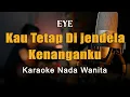 Download Lagu Kau Tetap Di Jendela Kenanganku - Eye Karaoke Malaysia Nada Wanita