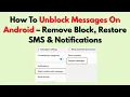 How To Unblock Messages On Android - Remove Block Restore SMS Notifications