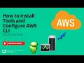 How to Install Tools and Configure AWS CLI Beginner s Guide