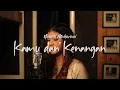 Download Lagu Maudy Ayunda - Kamu dan Kenangan | Nabila Maharani (Live Cover)