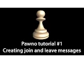 Pawn Tutorial - Creating Join and Leave messages