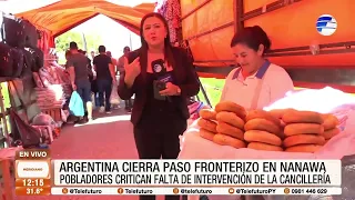 Argentina cierra paso fronterizo en Nanawa