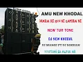 Download Lagu AMU NEW KHODAL WARA RE KOI NE GATHA NE NEW TUR TUNE DJ NEW KHODAL DJ MANOJ FT DJ ROSHAN DJ ALPUU AR🥁