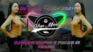 dj ngana su pigi x pacar di tikung slow full bass viral tiktok terbaru 2021