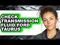 How to Check Transmission Fluid Ford Taurus - Step by Step