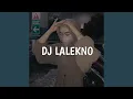 Download Lagu DJ LALEKNO - INST