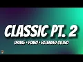 Drake - Classic Pt. 2 (Extended Outro Lyrics) [FOMO]
