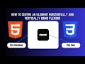 How to center an element Horizontally and Vertically using Flexbox