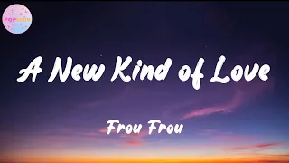Download Frou Frou - A New Kind of Love (Lyrics) | Are ya falling in love  I've a feeling you are MP3