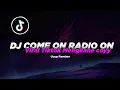 DJ COME ON COME ON TURN THE RADIO ON || VIRAL TIK TOK || MENGKANE (UCUP REMIXER)