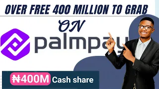 OVER 400 MILLION CASH SHARE ON PALMPAY & TRAVEL OUT OPPORTUNITIES. #palmpay