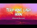 Download Lagu Tera Hone Laga Hoon [Slowed+Reverb] Atif Aslam | Alisha Chinai | SV Lofi