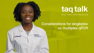 Considerations for singleplex vs. multiplex qPCR--Taq Talk Episode 23