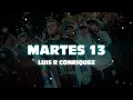 Martes 13 - Luis R Conriquez, Canelo Álvarez | Letra | Video Oficial