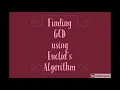 Finding GCD using Euclid s Algorithm