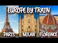 7 Days in Europe From Paris To Milan And Florence Using High Speed Trains