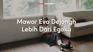 Download Lirik Lagu Mawa De Jongh - Lebih Dari Egoku [Cover by JeKa] MP3