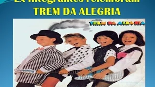 Ex integrantes relembram história do trem da alegria