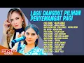 Lagu LAGU DANGDUT PILIHAN PENYEMANGAT PAGI – NOVIA ROZMA, ITING CHANEL, ADE ASTRID