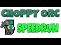 Choppy Orc Speedrun - 2 02