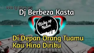 BERBEZA KASTA DJ REMIX || DI DEPAN ORANG TUAMU KAU HINA DIRIKU