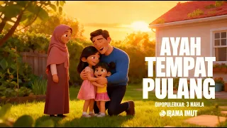 ayah tempat pulang 3 nahla lagu anak indonesia terpopuler cover irama imut iramaimut
