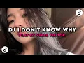 Download Lagu DJ I DON'T KNOW WHY PLAT KT TERBARU TREND TIK TOK YANG KALIAN CARI CARI 2025