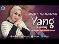 Download Lagu YANG ( SAYANG ) || KARAOKE UNTUK COWOK DUET BERSAMA AZMYUPIL