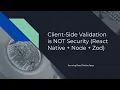Client-Side Validation is NOT Security React Native Node Zod