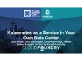 Kubernetes as a Service in Your Own Data Center by Jared Rosoff VMware