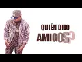 Carlitos Rossy - Quien Dijo Amigos [1 HORA]
