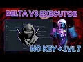 NEW OP BEST Free Lvl 7 NO KEY Roblox Executor Delta V3 98 SCRIPTS WORK UPDATED