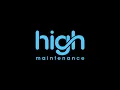 High Maintenance - Kiss