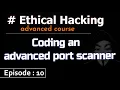 Ethical Hacking Coding an advanced port scanner part-2