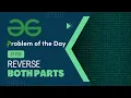 Geeks for Geeks Problem of the Day Reverse both parts 27 Feb POTD