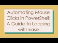 Automating Mouse Clicks in PowerShell A Guide to Looping with Ease