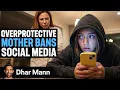 OVERPROTECTIVE MOM Bans Social Media Dhar Mann Studios