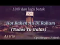 Download Lagu Lagu batak HOT BAHEN AU DI ROHAM(Tudos tu galas)-As Trio(lirik dan lagu)||Cover