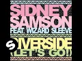 Sidney Samson ft Wizard Sleeve - Riverside (Let's Go)  - Dirty Extended Mix