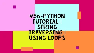 -PYTHON TUTORIAL STRING TRAVERSING USING LOOPS